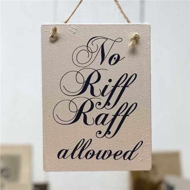 Wooden Hanging Sign - No Riff Raff Allowed