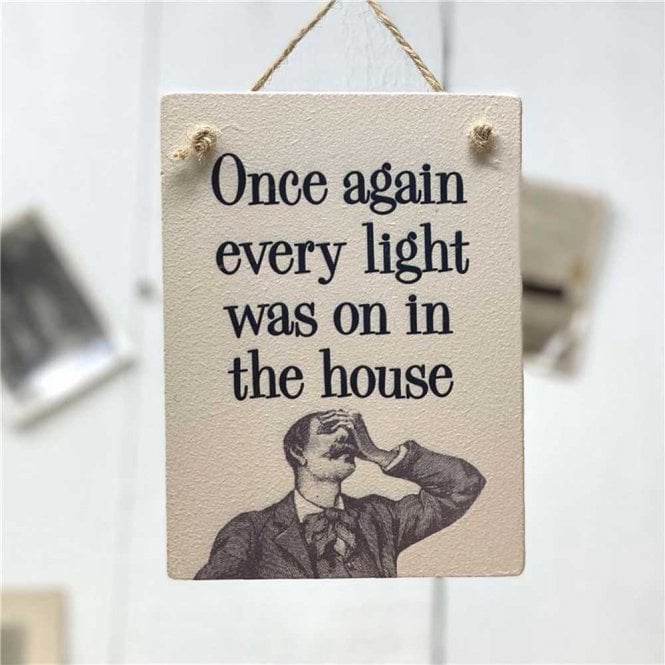 Wooden Hanging Sign - Once Again Every Light In The House Was On